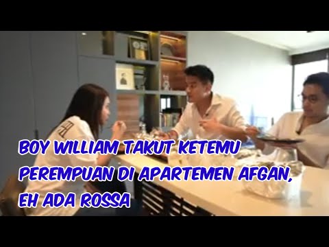Boy William Takut Ketemu Perempuan di Apartemen Afgan, Eh Ada Rossa