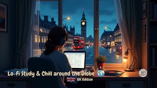 Lo-Fi Study&Chill around the Globe - UK Edition 🇬🇧