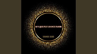 Download lagu DJ Y QUE FUE X DANCE FLOOR mp3