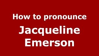 How to pronounce Jacqueline Emerson