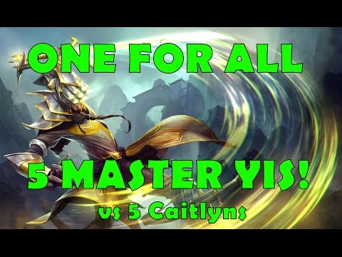 League of Legends - One For All - 5 Master Yis vs. 5 Caitlyns