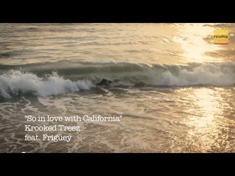 So in love with California, Krooked Treez feat. Frigüey