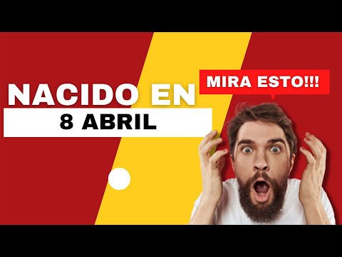 Nacido el 8 de Abril | Este es el SECRETO DE TI | Feliz Cumpleaños