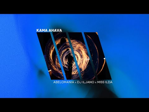ABELOMANIA Ft. DJ ILJANO & MISS ILDA - KAMA AHAVA (Remix)