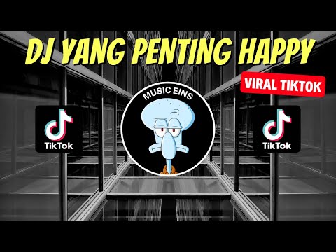 DJ YANG PENTING HAPPY REMIX VIRAL TIKTOK 2023 JEDAG JEDUG FULL BASS TERBARU