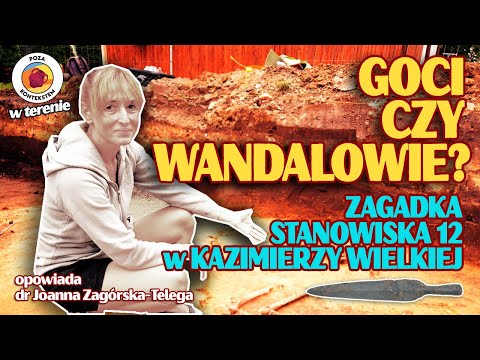 GOCI, WANDALOWIE czy CELTOWIE? Wykopaliska w Kazimierzy Wielkiej i  tajemnicze cmentarzysko.