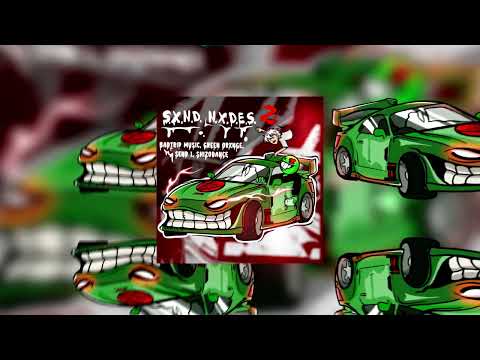 BADTRIP MUSIC, GREEN ORXNGE, Send 1, SHIZODANCE  - S.X.N.D. N.X.D.E.S 2