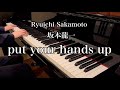 Ryuichi Sakamoto  坂本龍一 / put your hands up