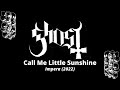 Ghost - Call Me Little Sunshine [Lyrics]