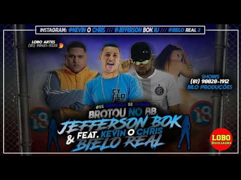 JEFFERSON BOK E MC BIELO REAL FEAT. KEVIN O CHRIS - BROTOU NO BB - MÚSICA NOVA 2019