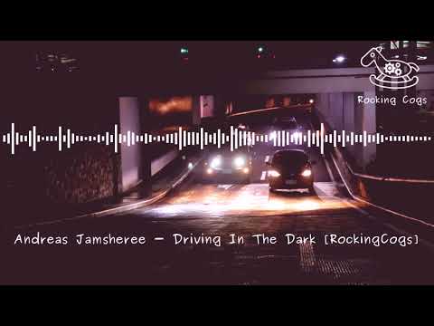 Andreas Jamsheree - Driving In The Dark [RockingCogs]