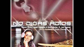 Juan Daza ft Andres Muñoz, Angel Camacho, Javi Ramirez & David Marley   No Digas Adios  Remix Noviembre mp3