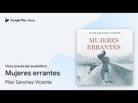 Mujeres errantes de Pilar Sánchez Vicente · Vista previa del audiolibro