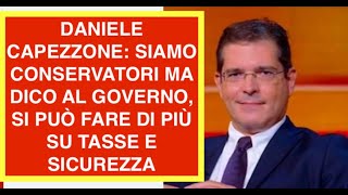 DANIELE CAPEZZONE: SIAMO CONSERVATORI MA DICO AL GOVERNO, SI PUÒ FARE DI PIÙ SU TASSE E SICUREZZA