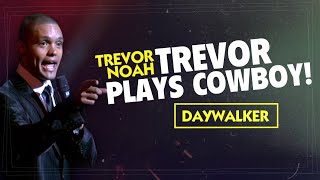 Throwback! Trevor Plays Cowboy! - Trevor Noah - (Daywalker)