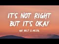 Mr. Belt & Wezol - It’s Not Right But It’s Okay (Lyrics)
