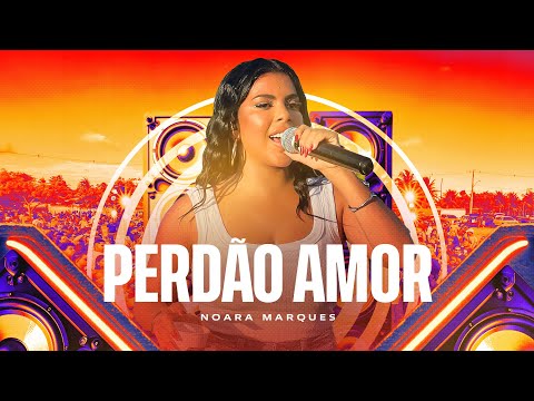 Noara Marques - Perdão Amor (Paredão do Brega)