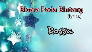Download lagu Bicara Pada Bintang - Rossa (lyrics) mp3