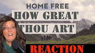 REACTION TO ...HOME FREE "HOW GREAT THOU ART" - ...ABSOLUTELY MAGNIFICENT!!!