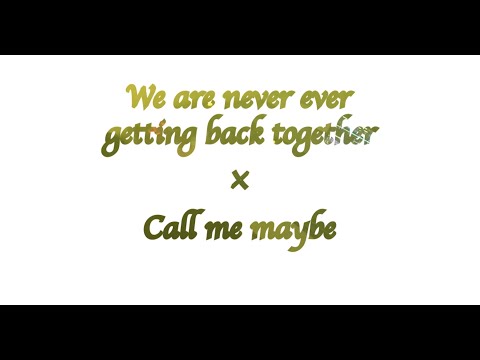 【Call me maybe × We are never ever getting back together】(mashup)