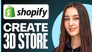 How to Make a 3D Shopify Store (2025) | Step-by-Step Guide for Beginners