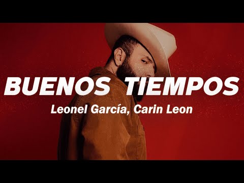 Leonel García, Carin Leon - Buenos Tiempos 💔 (Letra)