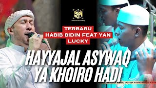 Download lagu HAYYAJAL ASYWAQ - YA KHOIRO HADI | TERBARU HABIB BIDIN FEAT YAN LUCKY😍 mp3 Download lagu HAYYAJAL ASYWAQ - YA KHOIRO HADI | TERBARU HABIB BIDIN FEAT YAN LUCKY😍 mp3