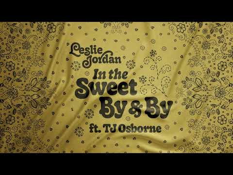 Leslie Jordan ft. TJ Osborne - "In the Sweet By and By" (Official Audio)
