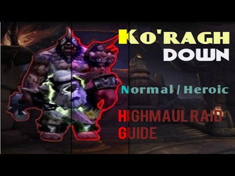 Warlords of Draenor Bosses : Highmaul Raid : Ko'ragh Normal / Heroic