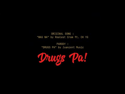 DRUGS PA - WAG NA REALEST CRAM ft. CK YG Parody by Juanzent