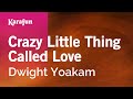 Crazy Little Thing Called Love - Dwight Yoakam | Karaoke Version | KaraFun