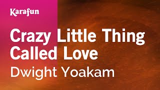 Crazy Little Thing Called Love - Dwight Yoakam | Karaoke Version | KaraFun