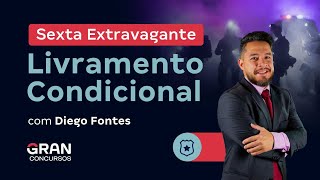 Sexta Extravagante -  Livramento Condicional com Diego Fontes