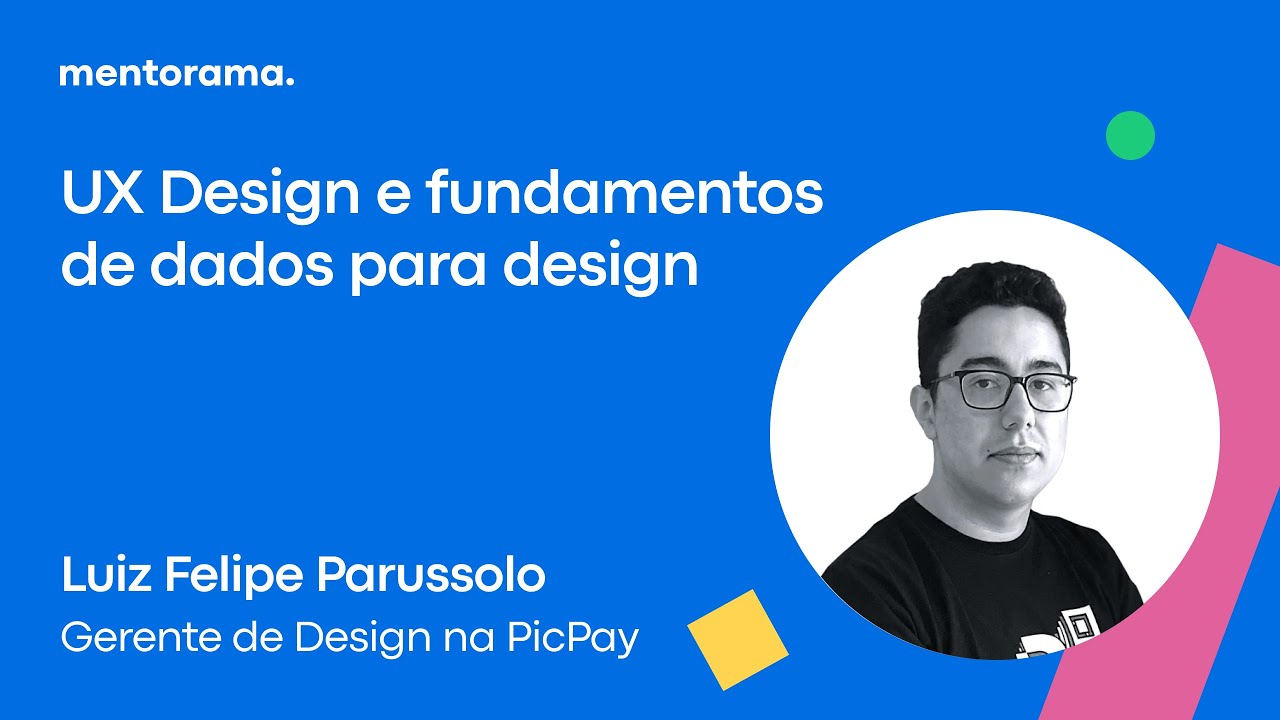 UX Design e fundamentos de dados para design, Luiz Felipe Parussolo  | Mentorama