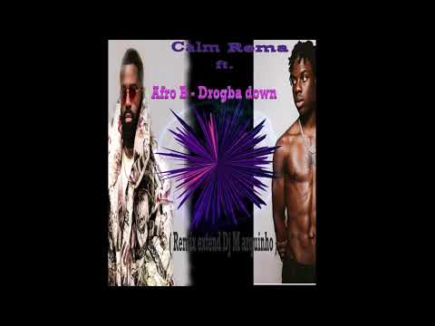Rema - Calm  ft.  Afro B - Drogba down ( Remix extend Dj M arquinho )