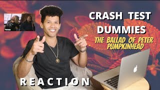 Crash Test Dummies Featuring Ellen Reid  - The Ballad Of Peter Pumpkinhead (REACTION)