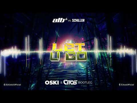 ATB vs. Schiller - Let U Go (Oski & Citos Bootleg)