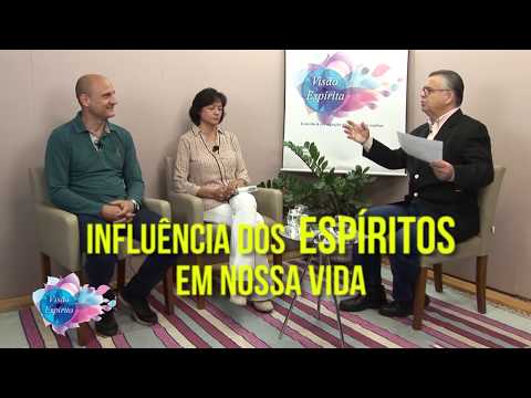 Influência dos Espíritos - Programa Visão Espírita - 203 (04/03/2018)