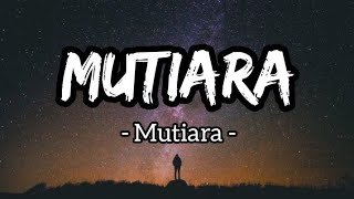 Download lagu Mutiara - Mutiara (Lirik) mp3