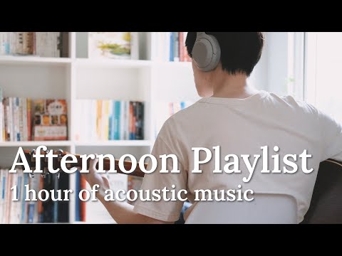 [Playlist] 1 Hour Acoustic Afternoon For Positive Energy | KIRA