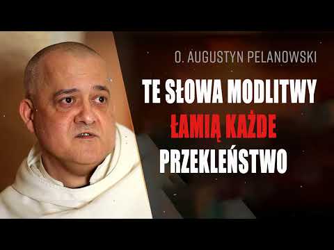 Te słowa modlitwy łamią każde przekleństwo - o. Augustyn Pelanowski