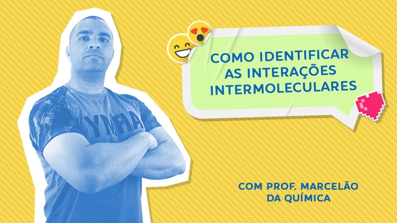 COMO IDENTIFICAR AS INTERAÇÕES INTERMOLECULARES - Revisão de Prova - Prof. Marcelão