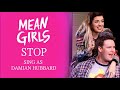 Stop (Live) | Mean Girls | Sing as Damian Hubbard
