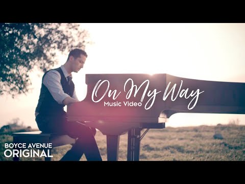 Boyce Avenue - On My Way (Original Music Video) on Spotify & Apple