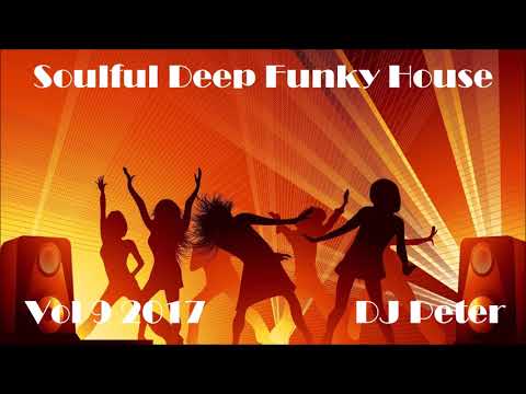 Soulful Deep Funky House Mix 9 2017   DJ Peter