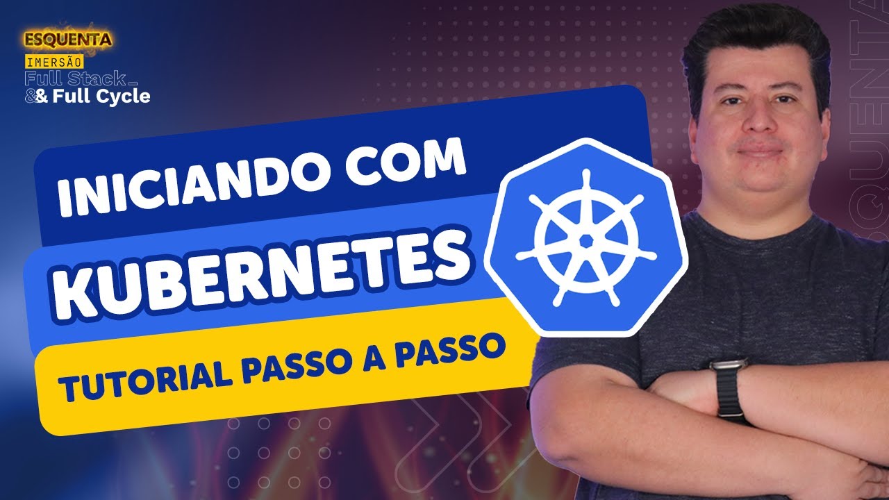 Iniciando com Kubernetes: Tutorial passo a passo