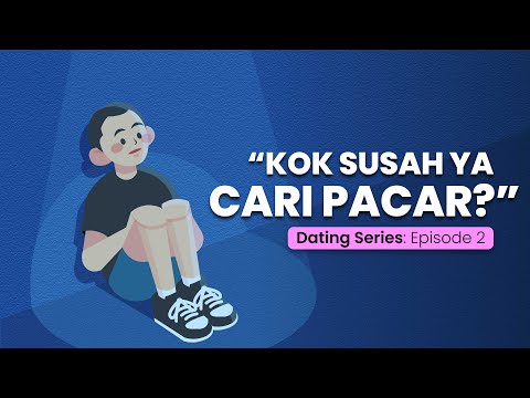 Alasan Lo Susah Punya Pacar (Insecure & Gak Pede) | Dating Series Episode 2