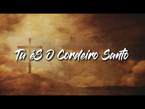 Tu És O Cordeiro Santo - Cristocentria