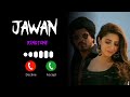 Jawan Song Ringtone Shahrukh Khan Ringtone