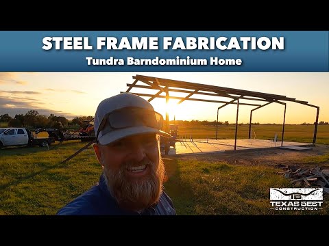 STEEL FRAME FABRICATION for Tundra BARNDOMINIUM Home | Texas Best Construction